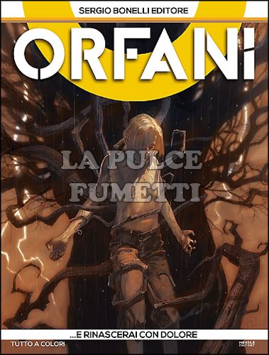 ORFANI # 6: ...E RINASCERAI CON DOLORE